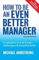 How to be an even better manager by Michael Armstrong