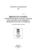 Cover of: Progetto Durrës: l'indagine sui beni culturali albanesi dell'antichità e del Medioevo: tradizioni di studio a confronto : [atti del primo Incontro scientifico : Parma-Udine, 19-20 aprile 2002]