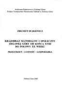 Cover of: Krajobraz materialny i społeczny Zielonej Góry od końca XVIII do połowy XX wieku: przestrzeń, ludność, gospodarka