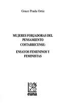 Cover of: Mujeres forjadoras del pensamiento costarricense: ensayos femeninos y feministas