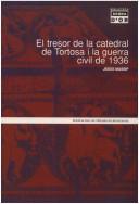 El tresor de la Catedral de Tortosa i la Guerra Civil de 1936 by Jesús Massip Fonollosa