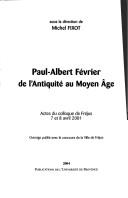 Cover of: Paul-Albert Février: de l'Antiquité au Moyen Age : actes du colloque de Fréjus, 7 et 8 avril 2001