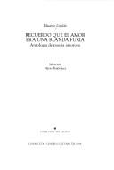 Cover of: Recuerdo que el amor era una blanda furia: antología de poesía amorosa