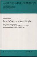 Cover of: Israels Sohn - Jahwes Prophet: ein Versuch zum Verhältnis von kanonischer Theologie und Religionsgeschichte anhand der Bileam-Perikope (Num 22-24)