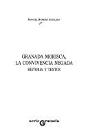 Cover of: Granada morisca, la convivencia negada by Manuel Barrios Aguilera