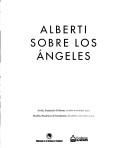 Cover of: Alberti sobre los ángeles: Sevilla, Fundación El Monte, octubre-noviembre 2003 : Madrid, Residencia de Estudiantes, diciembre 2003-enero 2004