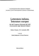 Cover of: Letteratura italiana, letterature europee: atti del Congresso nazionale dell'ADI (Associazione degli italianisti italiani) : Padova-Venezia, 18-21 settembre 2002