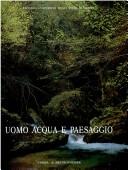 Cover of: Uomo, acqua e paesaggio: atti dell'incontro di studio sul tema irreggimentazione delle acque e trasformazione del paesaggio antico : S. Maria Capua Vetere, 22-23 novembre, 1996