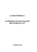 Cover of: La déclinaison des noms de parenté indo-européens en -ter- by Xavier Tremblay