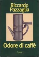 Cover of: Odore di caffè by Riccardo Pazzaglia