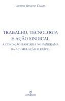 Cover of: Trabalho, tecnologia e ação sindical by Luciano Athayde Chaves, Luciano Athayde Chaves