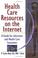 Cover of: Health Care Resources on the Internet