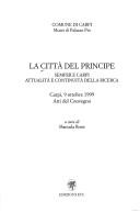 Cover of: La città del principe: Semper e Carpi, attualità e continuità della ricerca : atti del Convegno, Carpi, 9 ottobre 1999