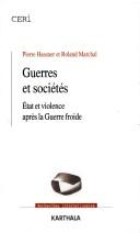 Cover of: Guerres et sociétés: états et violence après la Guerre Froide