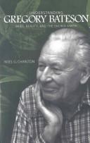 Cover of: Understanding Gregory Bateson by Noel G. Charlton, Noel G. Charlton