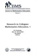 Cover of: Research in collegiate mathematics education I by Ed Dubinsky, Alan H. Schoenfeld, Jim Kaput, editors ; Thomas Dick, managing editor.