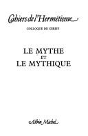 Cover of: Le Mythe et le mythique by [par Gilbert Durand... et al.].