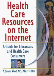 Cover of: Health Care Resources on the Internet: A Guide for Librarians and Health Care Consumers