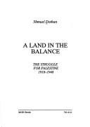 Cover of: land in the balance: the struggle for Palestine, 1918-1948