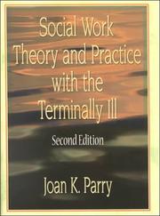Cover of: Social Work Theory and Practice With the Terminally Ill by Joan K. Parry