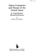 Cover of: Opera companies and houses of the United States: a comprehensive, illustrated reference