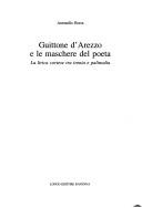 Cover of: Guittone d'Arezzo e le maschere del poeta: la lirica cortese tra ironia e palinodia