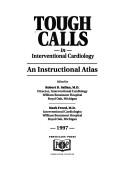 Cover of: Tough calls in interventional cardiology by edited by Robert D. Safian, Mark Freed.