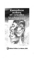 Cover of: Estudios sobre el criollo