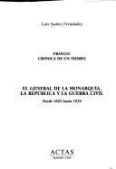 Cover of: general de la monarquía, la República y la Guerra Civil: desde 1892 hasta 1939