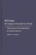 Cover of: Bill Bright & Campus Crusade for Christ: the renewal of evangelicalism in postwar America
