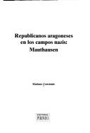 Republicanos aragoneses en los campos nazis by Mariano Constante