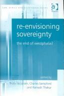 Cover of: Re-envisioning sovereignty by edited by Trudy Jacobsen , Charles Sampford, Ramesh Thakur.