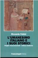 Cover of: L' umanesimo italiano e i suoi storici by Riccardo Fubini