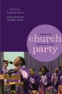Cover of: When the church becomes your party: contemporary gospel music