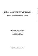 Cover of: Batas maritim antarnegara: sebuah tinjauan teknis dan yuridis