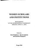 Cover of: Women scholars and institutions: proceedings of the international conference, Prague, June 8-11, 2003