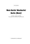 West-Berlin! Westberlin! Berlin (West)!: die Kultur - die Szene - die Politik; Erinnerungen an eine Teilstadt der 70er und 80er Jahre by Olaf Leitner