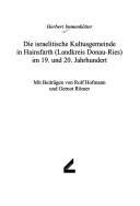 Cover of: israelitische Kultusgemeinde in Hainsfarth (Landkreis Donau-Ries) im 19. und 20. Jahrhundert ; mit beiträgen von Rolf Hofmann und Gernot Römer.