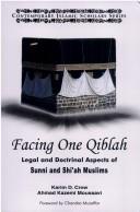 Cover of: Facing One Qiblah Legal & Doctrinal Aspects of Sunni and Shiah Muslims by Karim D. Crow