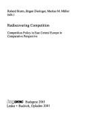 Cover of: Rediscovering competition: competition policy in East Central Europe in comparative perspective