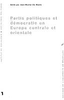 Cover of: Partis politiques et démocratie en Europe centrale et orientale