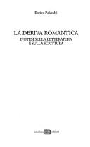 Cover of: deriva romantica: ipotesi sulla letteratura e la scrittura
