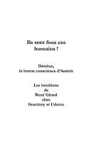 Cover of: Ils sont fous ces humains!: détritus, la bonne conscience d'Astérix : les intuitions de René Girard chez Goscinny et Uderzo