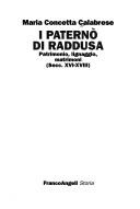 Cover of: I Paternò di Raddusa: patrimonio, lignaggio, matrimoni (secc. XVI-XVIII)