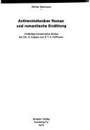 Cover of: Antirevolutionärer Roman und romantische Erzählung: vorläufige konservative Motive bei Chr. A. Vulpius und E. T. A. Hoffmann