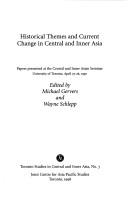 Cover of: Historical themes and current change in Central and Inner Asia | Central and Inner Asian Seminar (1997 University of Toronto)
