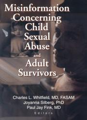 Misinformation concerning child sexual abuse and adult survivors by Charles L. Whitfield, Joyanna L. Silberg