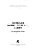 Cover of: El embajador Don Pero López de Ayala, 1332-1407 by Antonio Serrano de Haro, Antonio Serrano de Haro