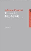 Cover of: L' eresia del Libro grande by Adriano Prosperi
