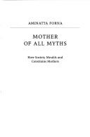 Cover of: Mother of all myths by Aminatta Forna